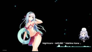Nightcore - MAYBE 「 Nishino Kana 」