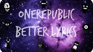 OneRepublic - Better Lyric Video