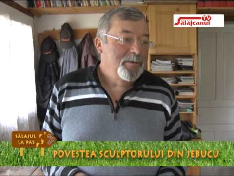 SALAJUL LA PAS, POVESTEA SCULPTORULUI DIN JEBUCU