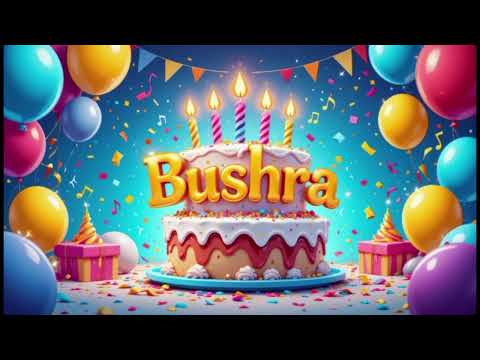 🎉 Happy Birthday Bushra 🎂 | Best Birthday Song | Special Happy Birthday Song for Bushra