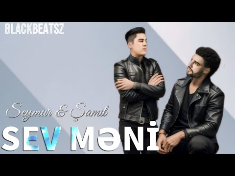 Samil.& Seymur - Sev Meni 2024 (Remix Blackbeatsz