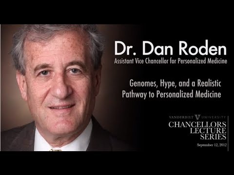 Dan Roden: "Genomes, Hype, and a Realistic Pathway to Personalized Medicine"