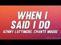 Kenny Lattimore, Chanté Moore - When I Said I Do (Lyrics)