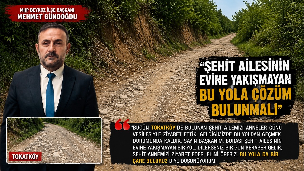 MHP Beykoz İlçe Başkanı Mehmet Gündoğdu: “Şehit ailesinin evine yakışmayan bu yola çözüm bulunmalı”