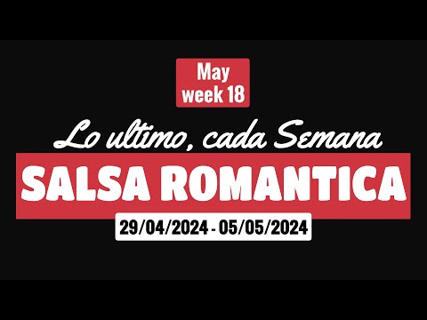 NEW SALSA ROMANTICA NUEVA - 29 ABRIL 2024 a 05 MAYO 2024 (SALSA ROMANTICA, SALSA SENSUAL)