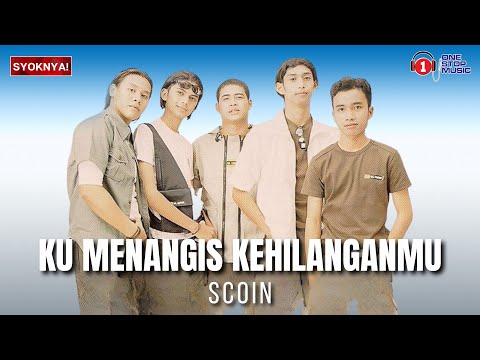Ku Menangis Kehilangan Mu - Scoin - Lirik Video