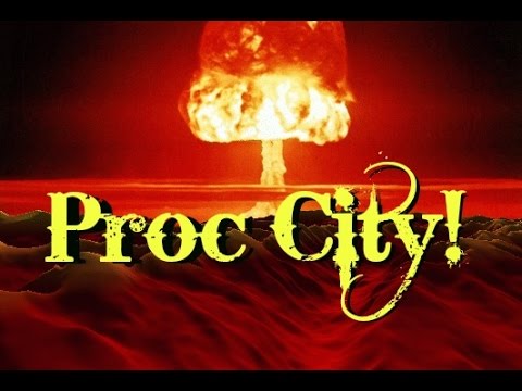 Welcome to Proc City! Population: You