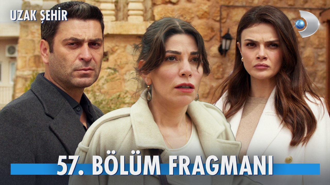 Uzak Şehir 57. bölüm fragmanı gündem oldu! Meryem’in gelişi olay yaratacak