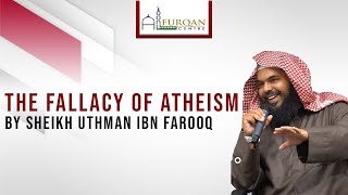 The Fallacy of Atheism Q&A | Shaikh Uthman Ibn Farooq