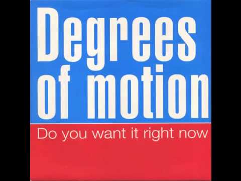 Degrees of Motion - Do You Want It Right Now (Richie's '94 Mix)