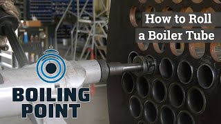 How to Roll a Boiler Tube - Boiling Point