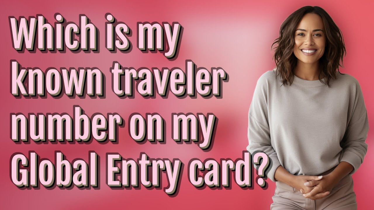 Which is my known traveler number on my Global Entry card?