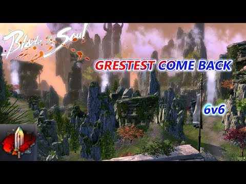 GREATEST COME BACK!!- Blade and Soul Whirlwind valley 6v6