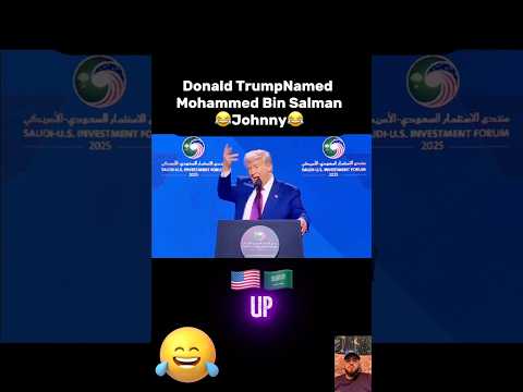 Donald Trump Named Mohammed Bin  Salman Johnny 😂😂 #donaldtrump #trump #trumpnews #trump2025 T#maga