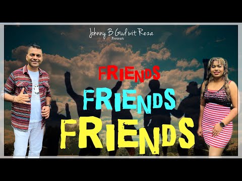 friends by JOHNNY B GUD WIT REZA