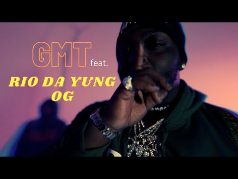 GMT x Rio Da Yung OG - Location [Official Video] shot by @12mile visuals
