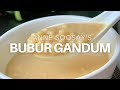 How to make Bubur Gandum - A delicious sweet wheat porridge!