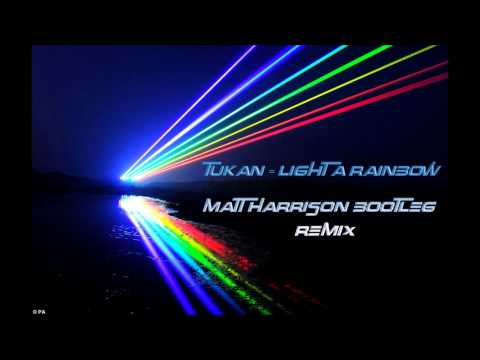 Tukan - Light A Rainbow (Matt Harrison Bootleg Remix)