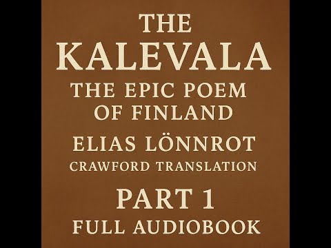 The Kalevala the Epic Poem of Finland  Crawford Translation by Elias LÖNNROT Part 1