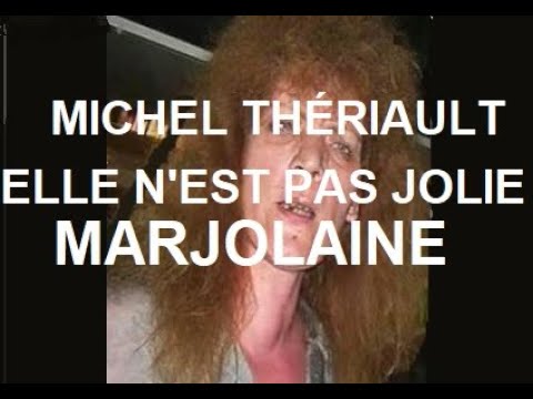 Elle n'est pas jolie Marjolaine   Michel Thériault