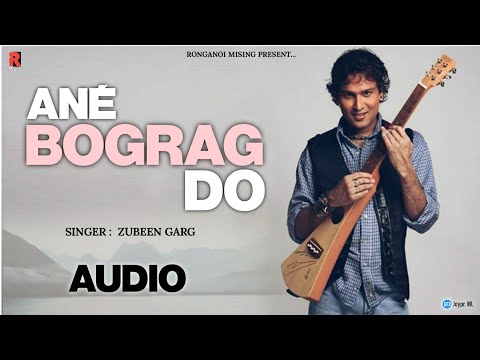 ANE BOGRAG DO - ZUBEEN GARG | NEW MISING SONG 2022