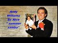 Andy Williams......So Nice. ''summer samba''