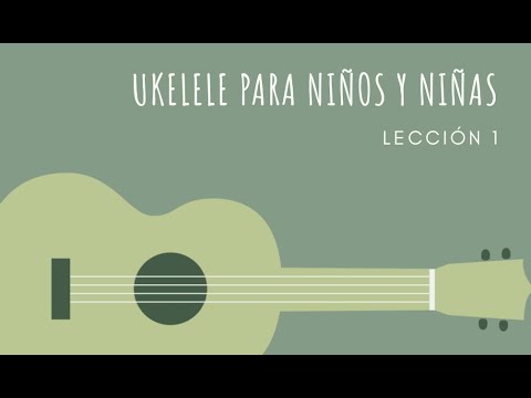 Ukelele para Niños y Niñas - Lección 1