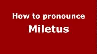 How to pronounce Miletus