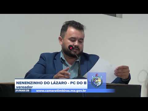 SESSÃO DIA 31/03/2025 – PRONUNCIAMENTO DO VEREADOR NENENZINHO DO LÁZARO