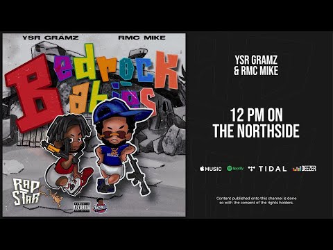 Ysr Gramz & Rmc Mike - 12 PM On the Northside (Bedrock Babies)