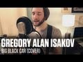 Gregory Alan Isakov-Big Black Car (Cover) 