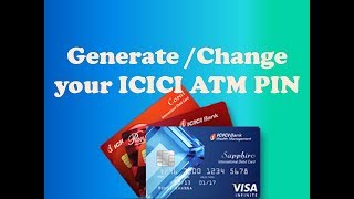 Generate your ICICI BANK ATM PIN easily, anytime, anywhere