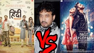 Irrfan Khan’s Reaction On His Film Hindi Medium’s Box Office Clash With Half Girlfriend