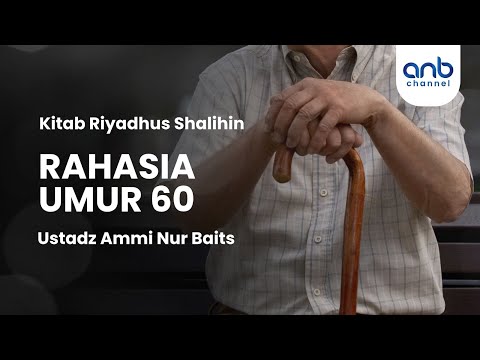 Rahasia Umur 60 | Ustadz Ammi Nur Baits