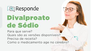 Divalproato de Sódio - Para que serve? Quem tem ansiedade pode tomar? Dá sono? | CR Responde