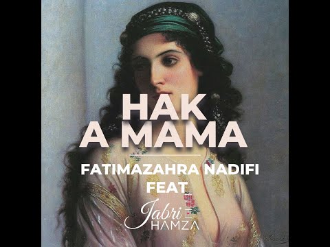 FATIMAZAHRA NADIFI FT HAMZA JABRI  - HAK A MAMA هاك أ ماما ( MOROCCAN ELECTRO AMAPIANO VERSION )