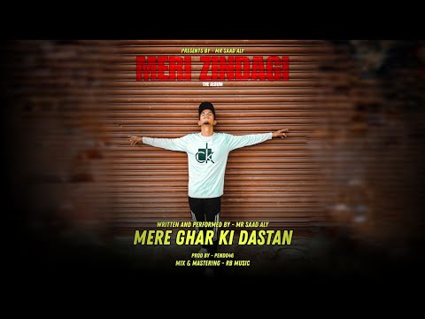MERE GHAR KI DAASTAN - | MR SAAD ALY | ( OFFICIAL MUSIC VIDEO) | PROD BY - PENDO46 | MERI ZINDAGI |
