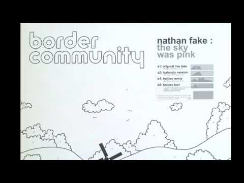 NATHAN FAKE - THE SKY WAS PINK (James Holden Remix)