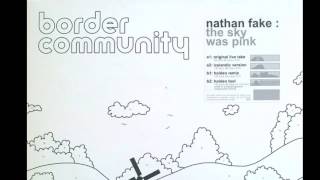 NATHAN FAKE - THE SKY WAS PINK (James Holden Remix)