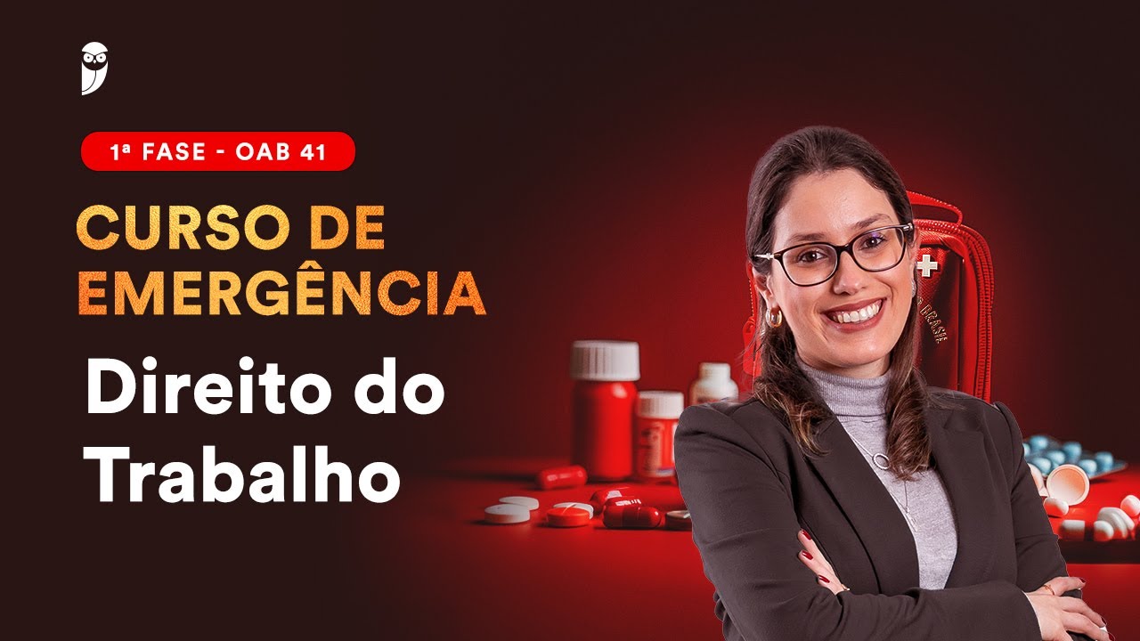 1ª Fase: OAB 41 - Curso de Emergência - Direito do Trabalho