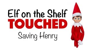 Elf on the Shelf Touched - Saving Henry