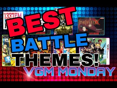 VGM Monday! Ep.15 Best Battle Themes!