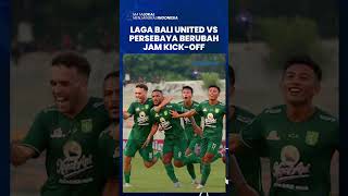 Alasan Keamanan, Laga Bali United vs Persebaya Surabaya Berubah Jam Kick Off