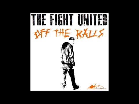 The Fight United - Off The Rails