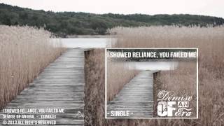 Demise Of An Era - I Showed Reliance, You Failed Me [SINGLE]