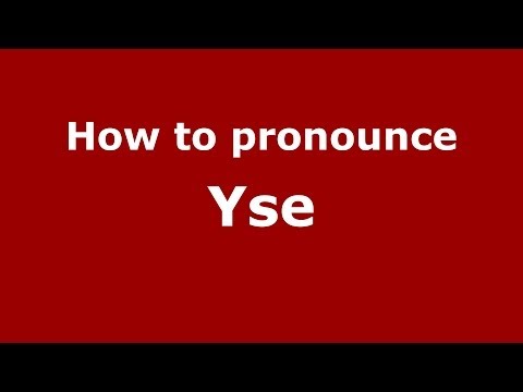 How to Pronounce Yse - PronounceNames.com