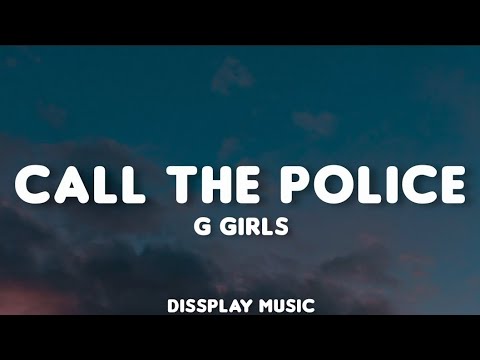 G Girls - Call The Police (lyrics)