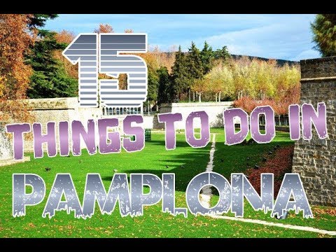 Top 15 Things To Do In Pamplona, Spain