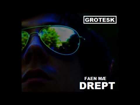 Grotesk - Faen Mæ Drept