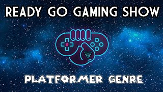 Ready Go Gaming Show:  Platformer Genre!